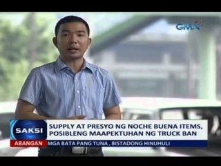 Saksi: Supply at presyo ng Noche Buena items, posibleng maapektuhan ng truck ban
