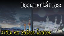 Documentário: OVNIs em Países Árabes