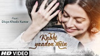 Kabhi Yaadon Mein Full Song Divya Khosla Kumar Arijit Singh, Palak Muchhal