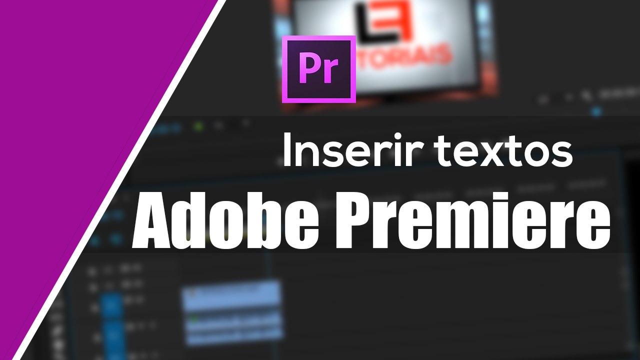 Como inserir textos (Criar títulos) no Adobe Premiere Pro CC