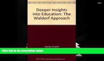 Free PDF Deeper Insights into Education: The Waldorf Approach Books Online