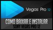 Como Baixar e Instalar Sony Vegas Pro 12 Já Crackeado!! (64 Bits e 32 Bits)
