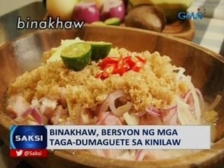 Saksi: Binakhaw, bersyon ng mga taga-Dumaguete sa kinilaw