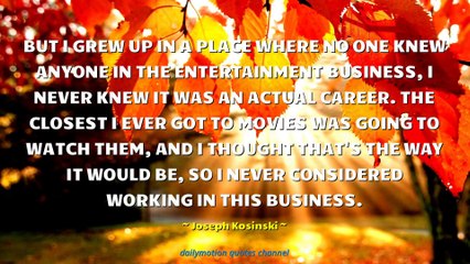 Joseph Kosinski Quotes