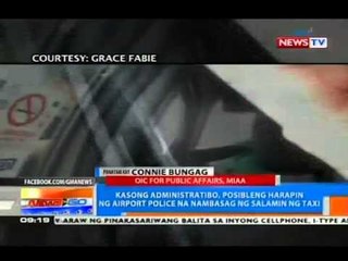 NTG: Admin case, posibleng harapin ng airport police na nambasag ng salamin ng taxi
