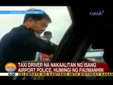 UB: Taxi driver na nakaalitan ng isang airport police, humingi ng paumanhin