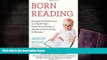 Free PDF Born Reading: Bringing Up Bookworms in a Digital Age -- From Picture Books to eBooks and