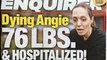 A BEIRA DA MORTE Angelina Jolie estaria pesando 34kg 'À beira da morte'