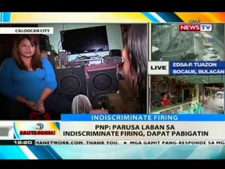 BT: PNP: Parusa laban sa indiscriminate firing, dapat pabigatin