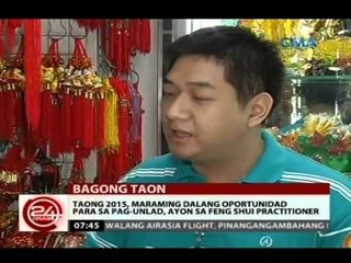 24 Oras: Taong 2015, maraming dalang oportunidad para sa pag-unlad, ayon sa feng shui practitioner