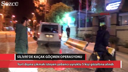 Silivri'de kaçak göçmen operasyonu