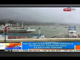 NTG: Halos 300 pasahero, hindi nakaalis ng Boracay kahapon dahil sa Bagyong Seniang