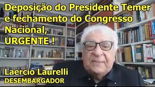 Desembargador Laercio Laurelli pede deposição de Temer e fechamento do congresso