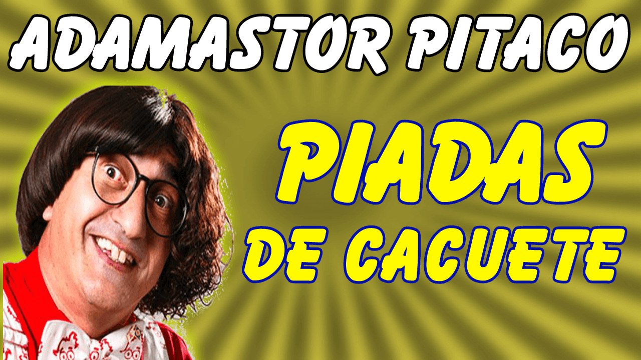 ░▒▓ Piadas Do Adamastor Pitaco - Piadas De Cacuete - Melhores Piadas - Adamastor Pitaco Piadas