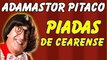 ░▒▓ Piadas Do Adamastor Pitaco - Piadas De Cearense - Piadas Rapidas - Adamastor Pitaco