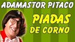 ░▒▓ Piadas Do Adamastor Pitaco - Piadas De Corno - Piadas Rapidas - Adamastor Pitaco Melos