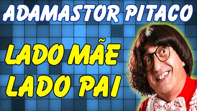 ✌ ☑ Piadas Adamastor Pitaco - Um Lado Mãe E O Outro Pai - Piadas Engraçadas - Adamastor Pitaco
