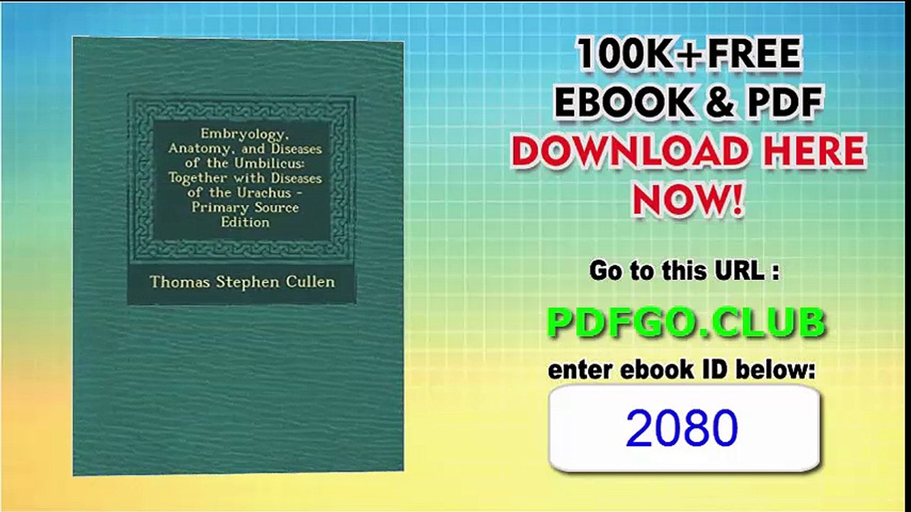 Embryology, Anatomy, and Diseases of the Umbilicus Together with Diseases of the Urachus - Primary Source Edition