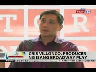 BT: Cris Villongco, producer ng isang broadway play