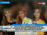 Mocha Girls, inaming nakapasok sa maximum security compound ng Bilibid pero para lang daw ma-concert