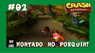 MONTADO NO PORQUIN! || Crash Bandicoot #02
