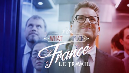 What The Fuck France - Episode 16 - Les Français et le travail - CANAL+