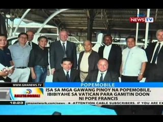 BT: Isa sa mga gawang Pinoy na popemobile, ibibiyahe sa Vatican para gamitin doon ni Pope Francis