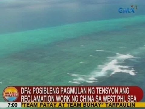 UB: DFA: Posibleng pagmulan ng tensyon ang reclamation work ng China sa West PHL Sea