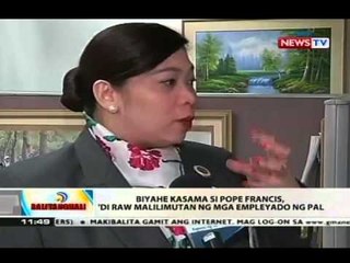 Biyahe kasama si Pope Francis, 'di raw malilimutan ng mga empleyado ng PAL