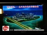 24Oras: China, pinalalawak at pinatitibay umano ang mga base nito sa West Phl Sea