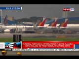 NTVL: Terminal fee para sa Int'l flights, isasama na sa halaga ng ticket