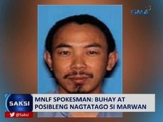 Saksi: MNLF Spokesman: Buhay at posibleng nagtatago si Marwan