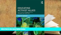 Download Educating Activist Allies: Social Justice Pedagogy with the Suburban and Urban Elite