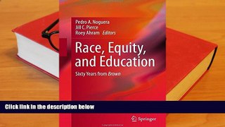 Free PDF Race, Equity, and Education: Sixty Years from Brown Books Online