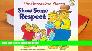 Free PDF The Berenstain Bears Show Some Respect (Berenstain Bears/Living Lights) Books Online