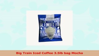 Big Train Iced Coffee 35lb bag Mocha 53de3533