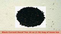 Black Currant Decaf Tea 16 oz 1 lb bag of loose tea e020c48f