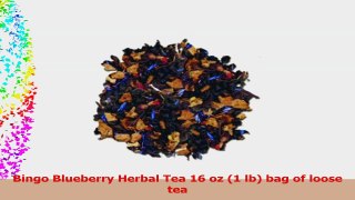 Bingo Blueberry Herbal Tea 16 oz 1 lb bag of loose tea 184754a2