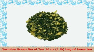 Jasmine Green Decaf Tea 16 oz 1 lb bag of loose tea 15cfcd73