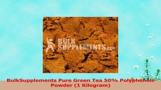 BulkSupplements Pure Green Tea 50 Polyphenols Powder 1 Kilogram 974c4a66