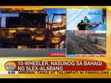 UB: 10-wheeler truck, nasunog sa  bahagi ng SLEX-Alabang