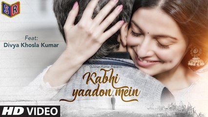 Kabhi Yaadon Mein (Full Video Song) Song By Arijit Singh & Palak Muchhal FT. Divya Khosla Kumar [FULL HD]