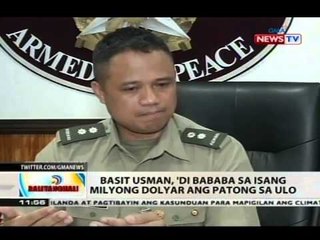 BT: Basit Usman, 'di bababa sa isang milyong dolyar ang patong sa ulo