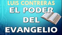 El poder del Evangelio | Luis Contreras | PREDICACION EXPOSITIVA | PREDICAS CRISTIANAS