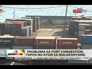 Problema sa port congestion, tapos na ayon sa Malakanyang