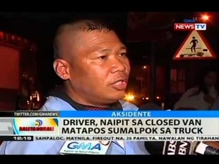 BT: Driver, naipit sa closed van, matapos sumalpok sa truck
