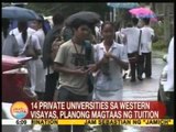 UB: 14 private universities sa Western Visayas, planong magtaas ng tuition