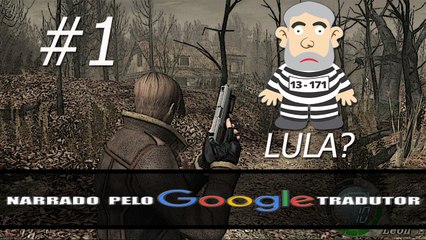 RESIDENT EVIL 4 DA ZUERA - O Inicio Besteirol - NARRADO PELO GOOGLE TRADUTOR