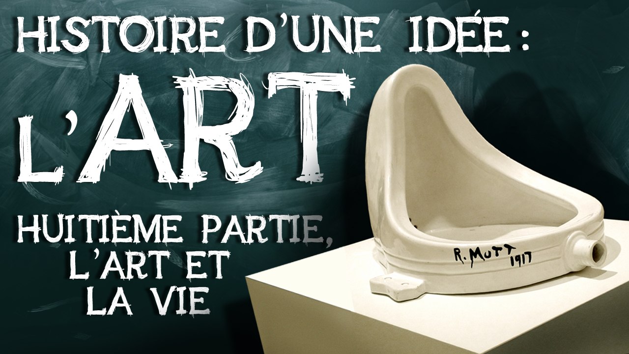 14- Art histoire d'une idée. Huitième partie : l’art et la vie