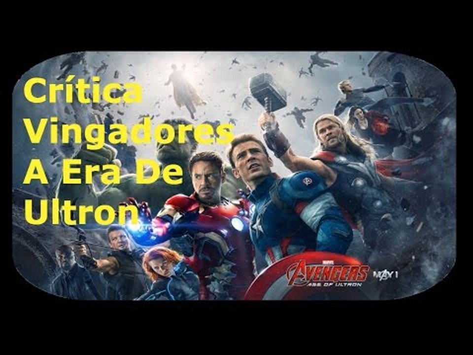 Crítica Vingadores A Era De Ultron